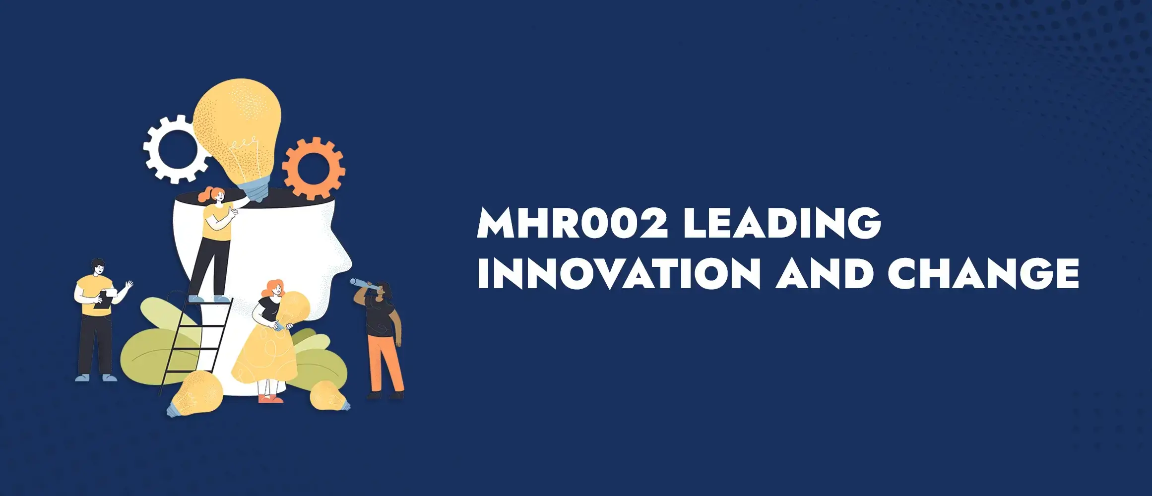 MHR002 Leading Innovation And Change
