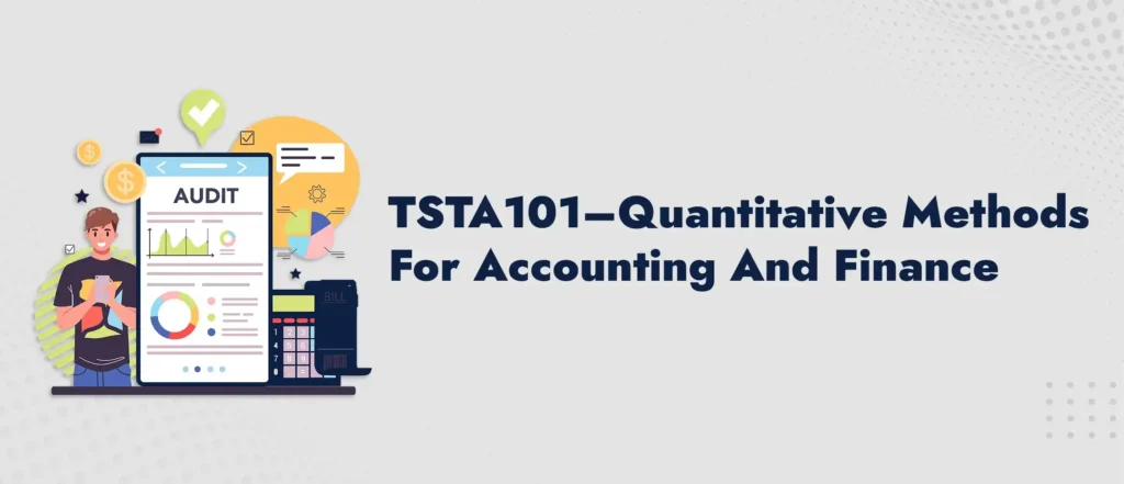 Quantitative Methods Finances TSTA101 Quantitative Methods Assignment | Accounting Finance
