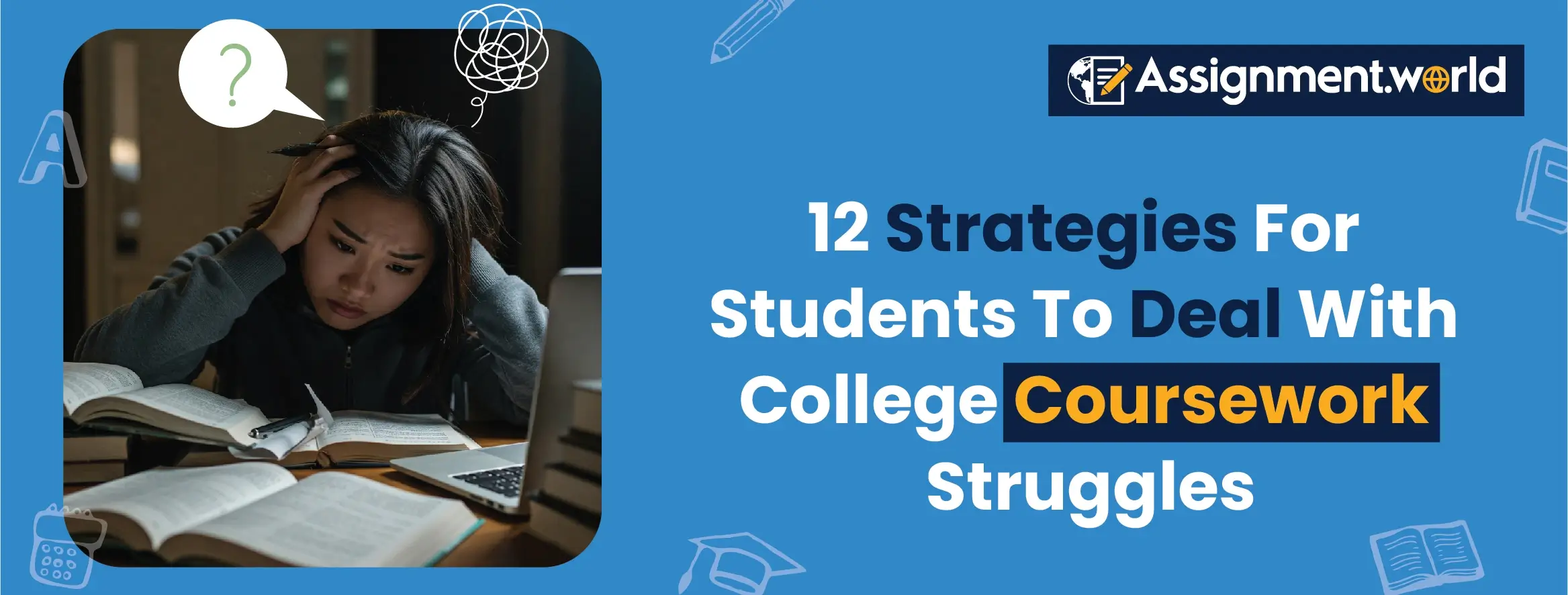 12 Strategies to deal with College Coursework Struggles