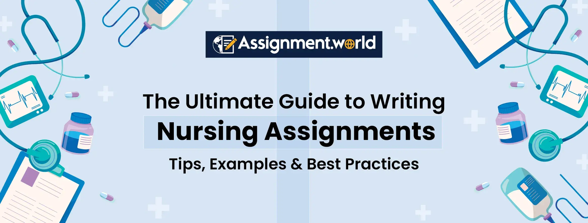 The Ultimate Guide to Writing Nursing Assignments Tips, Examples & Best Practices