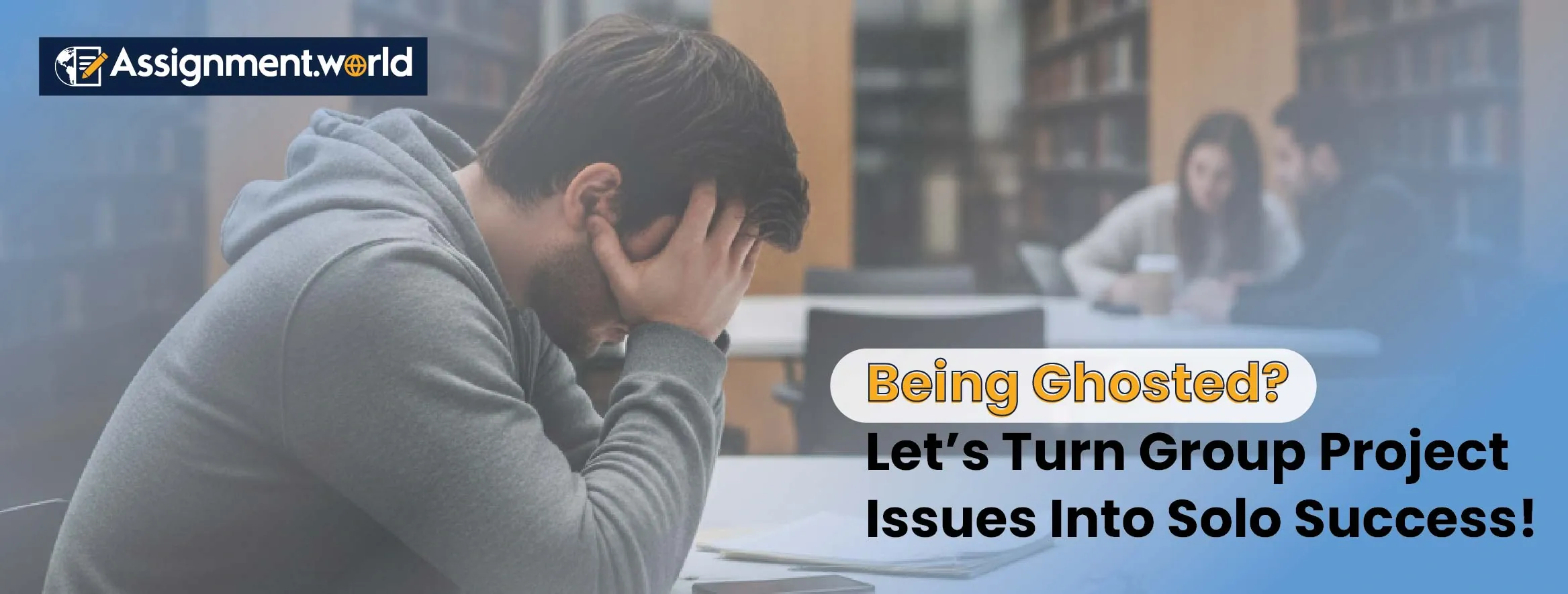 Being-Ghosted Let&rsquo;s-Turn-Group-Project-Issues-Into-Solo-Success